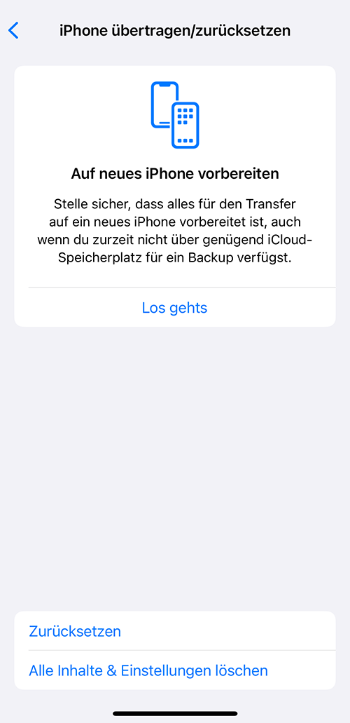 Gehe zu Einstellungen, Allgemein und dann iPhone übertragen/zurücksetzen.